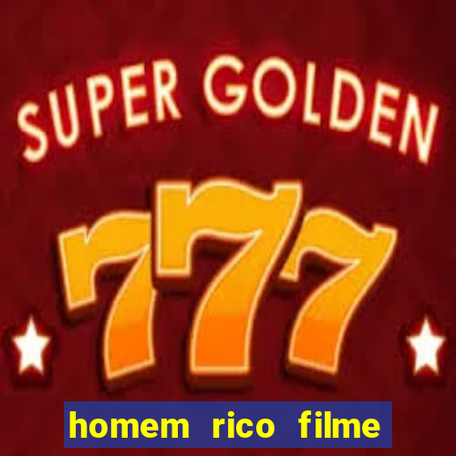 homem rico filme filme homem rico finge ser pobre para